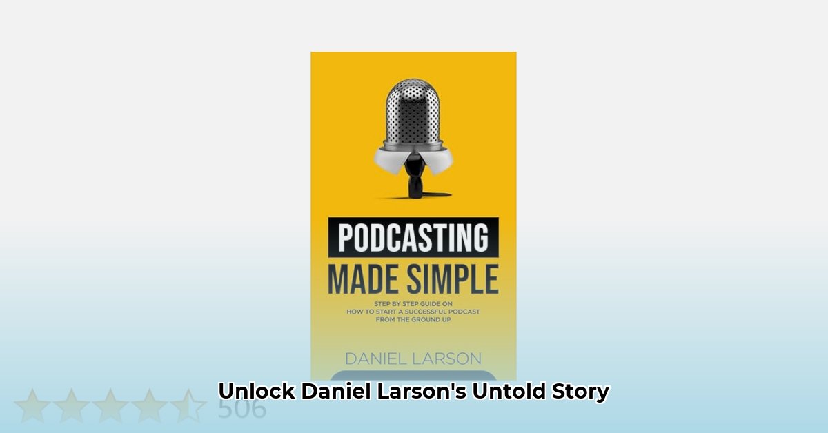 Download Daniel Larson Wiki Your Complete Guide Now Download Daniel